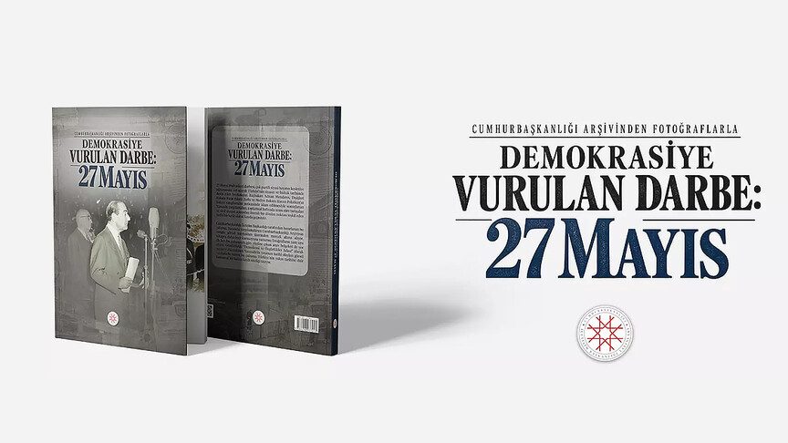 "Cumhurbaşkanlığı Arşivinden Fotoğraflarla Demokrasiye Vurulan Darbe: 27 Mayıs" kitabı yayımlandı