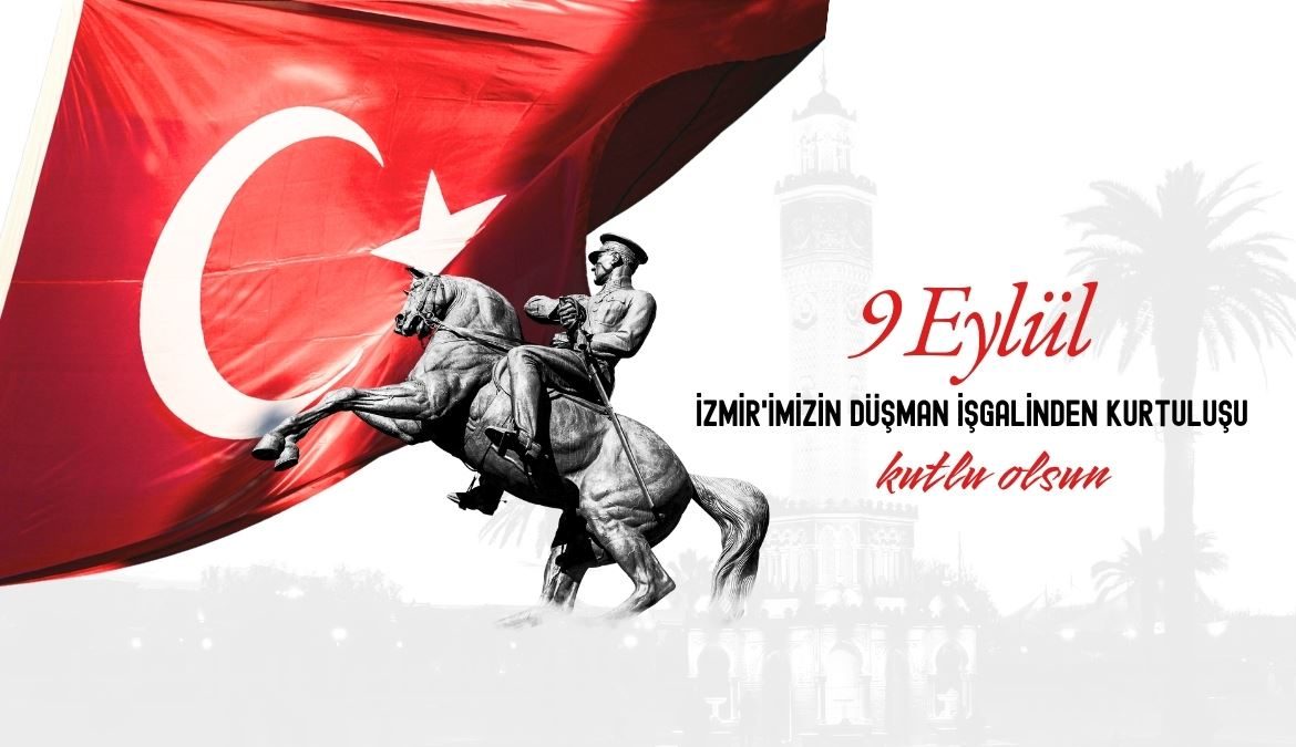 9 Eylül İzmir’in Kurtuluşu Kutlu Olsun